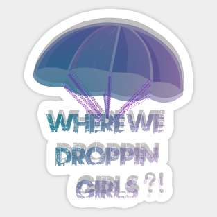 Where We Droppin Girls 3D Sticker